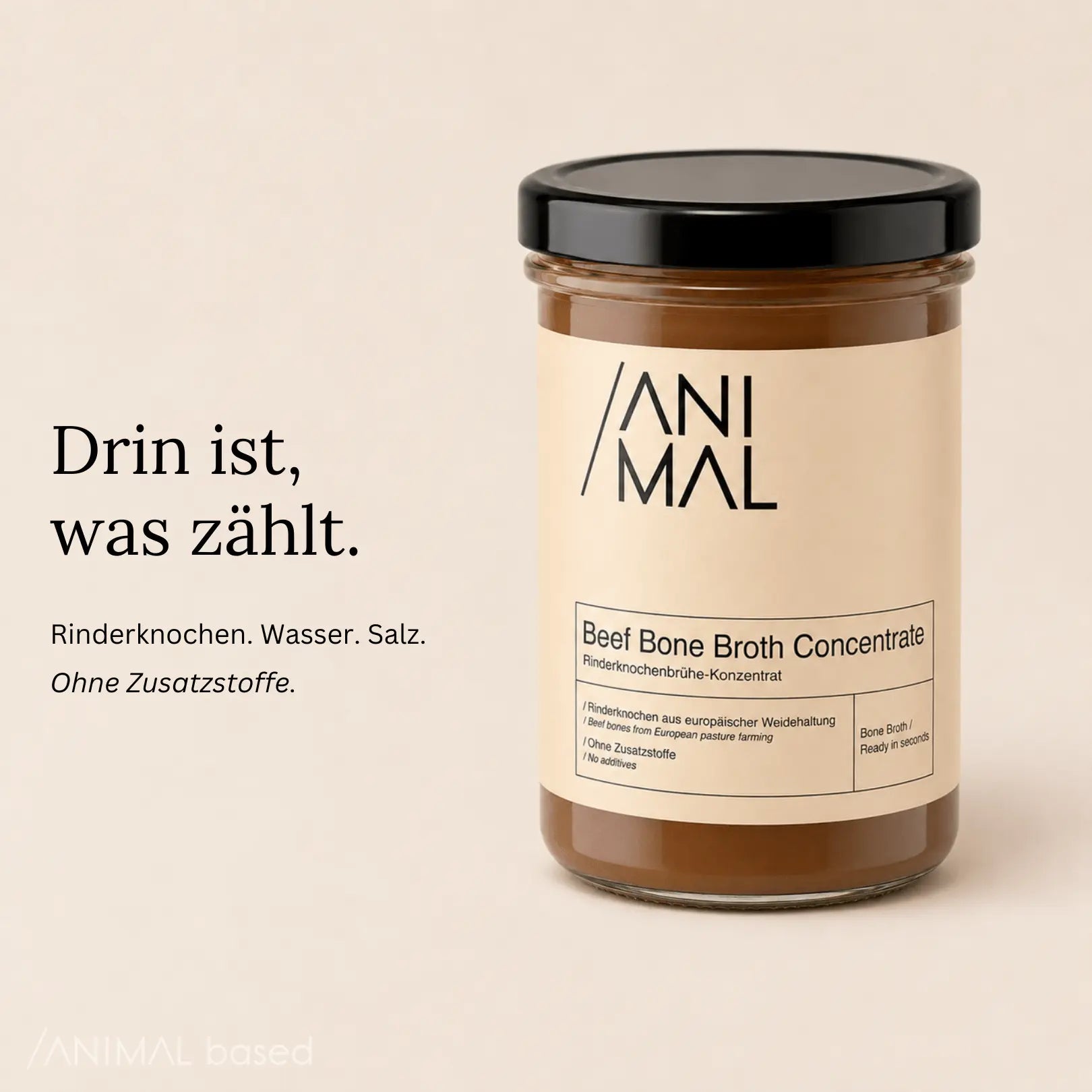 Animal Based Knochenbrühe-Konzentrat mit Rinderknochen, Wasser und Salz ohne Zusatzstoffe.